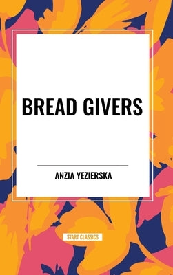 Bread Givers by Yezierska, Anzia