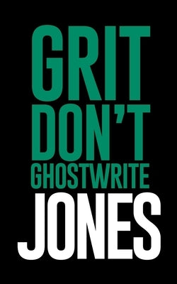 Grit Don't Ghostwrite: How I Wrote My Name Without Permission by Jones, Cedric
