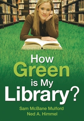 How Green is My Library? by Mulford, Sam McBane