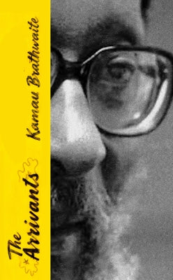 The Arrivants by Brathwaite, Kamau