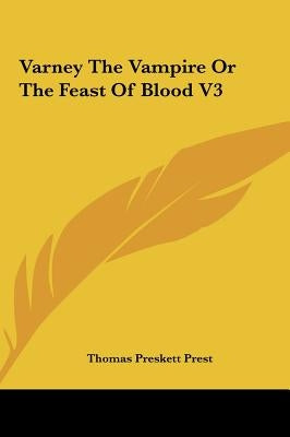 Varney the Vampire or the Feast of Blood V3 by Prest, Thomas Preskett