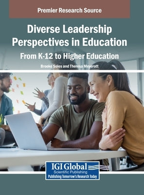 Diverse Leadership Perspectives in Education: From K-12 to Higher Education by Soles, Brooke