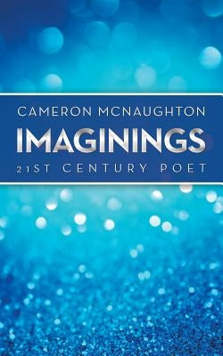 Imaginings: 21St Century Poet by McNaughton, Cameron