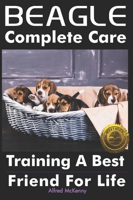 Beagle Complete Care: Training a Best Friend for Life by McKenny, Alfred