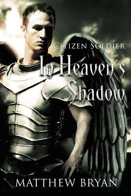 In Heaven's Shadow by Bryan, Matthew