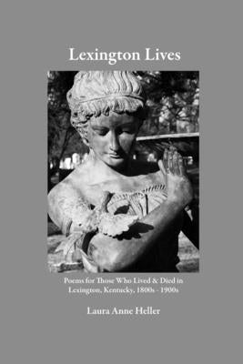 Lexington Lives by Heller, Laura Anne