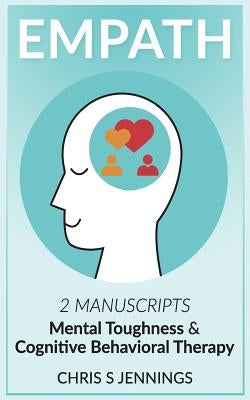 Empath: 2 Manuscripts Mental Toughness and Cognitive Behavioral Therapy by Jennings, Chris S.