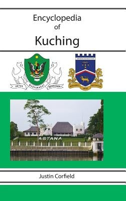 Encyclopedia of Kuching by Corfield, Justin