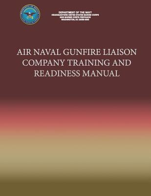 Air Naval Gunfire Liason Company Training and Readiness Manual by Navy, Department Of the