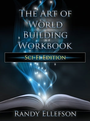 The Art of World Building Workbook: Sci-Fi Edition by Ellefson, Randy