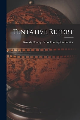 Tentative Report by Grundy County (Ill ) School Survey C
