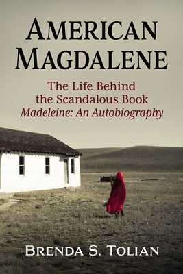 American Magdalene: The Life Behind the Scandalous Book Madeleine: An Autobiography by Tolian, Brenda S.