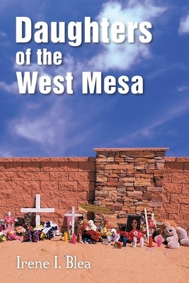 Daughters of the West Mesa by Blea Ph. D., Irene I.