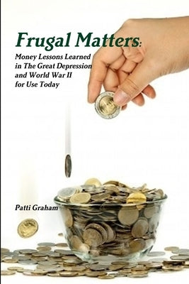 Frugal Matters by Graham, Patti