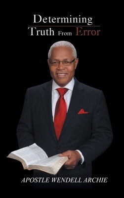 Determining Truth from Error by Archie, Apostle Wendell
