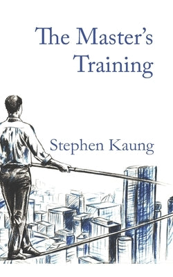 The Master's Training by Kaung, Stephen