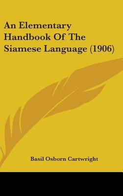 An Elementary Handbook Of The Siamese Language (1906) by Cartwright, Basil Osborn