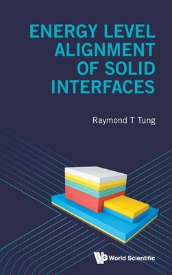 Energy Level Alignment of Solid Interfaces by Tung Raymond T