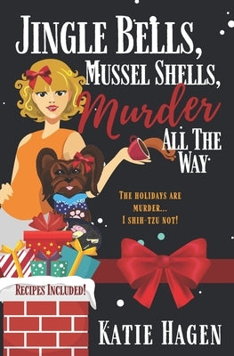 Jingle Bells, Mussel Shells, Murder all the Way by Hagen, Katie