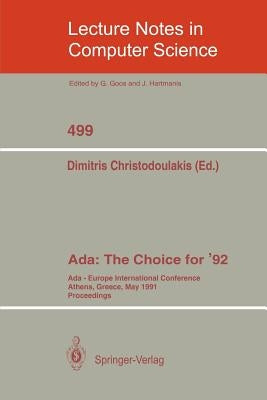 Ada: The Choice for '92: Ada-Europe International Conference Athens, Greece, May 13-17, 1991 by Christodoulakis, Dimitris