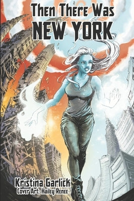 Then There Was New York by Garlick, Kristina