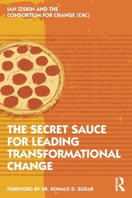 The Secret Sauce for Leading Transformational Change by Ziskin, Ian