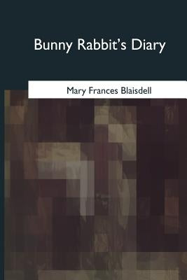 Bunny Rabbit's Diary by Blaisdell, Mary Frances