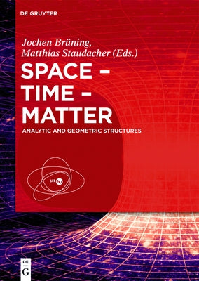 Space - Time - Matter: Analytic and Geometric Structures by Brüning, Jochen