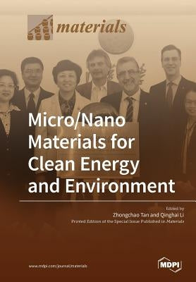 Micro/Nano Materials for Clean Energy and Environment by Tan, Zhongchao
