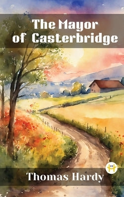 The Mayor of Casterbridge by Hardy, Thomas