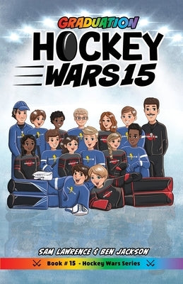 Hockey Wars 15: Graduation by Lawrence, Sam