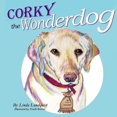 Corky the Wonderdog by Rollins, Noelle