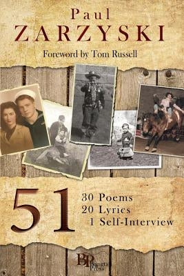 51: 30 Poems, 20 Lyrics, 1 Self-Interview by Zarzyski, Paul