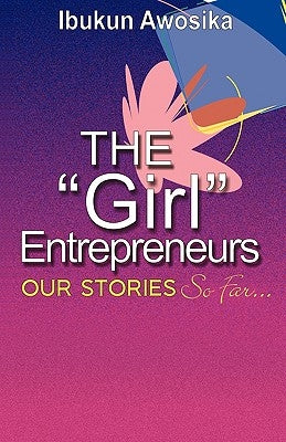 The Girl Entrepreneurs by Awosika, Ibukun