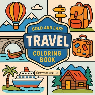 Bold & Easy Travel Coloring Book: Fun & Relaxing Stress Relief Coloring by Revive Coloring Books