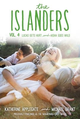 The Islanders: Volume 4: Lucas Gets Hurt and Aisha Goes Wild by Applegate, Katherine