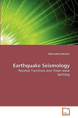 Earthquake Seismology by Moidaki, Moikwathai