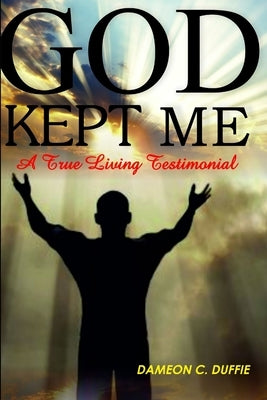 God Kept Me by Duffie, Dameon C.