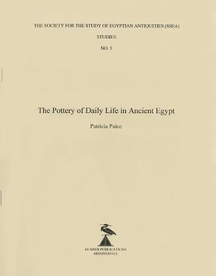 The Pottery of Daily Life in Ancient Egypt by Paice, Patricia