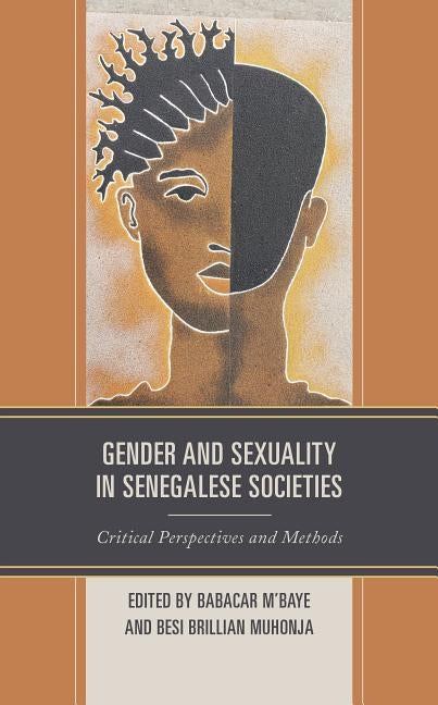 Gender and Sexuality in Senegalese Societies: Critical Perspectives and Methods by M'Baye, Babacar
