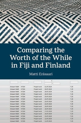 Comparing the Worth of the While in Fiji and Finland by Eräsaari, Matti