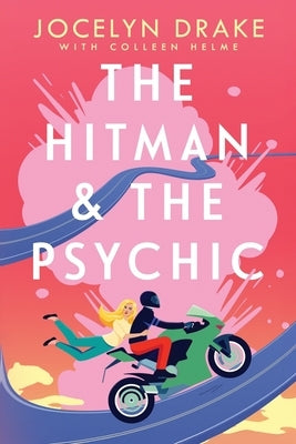 The Hitman and the Psychic: A Steamy, Forced Proximity, Romantic Comedy by Helme, Colleen