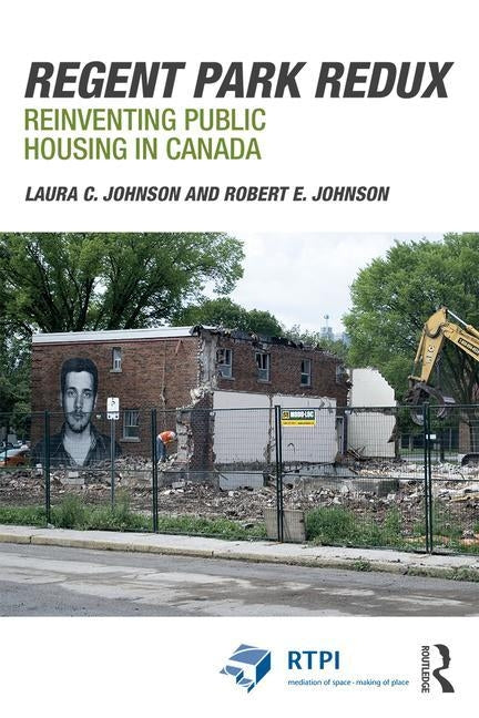 Regent Park Redux: Reinventing Public Housing in Canada by Johnson, Laura