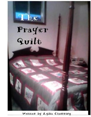The Prayer Quilt: Stitching my prayers by Chowning, Lydia