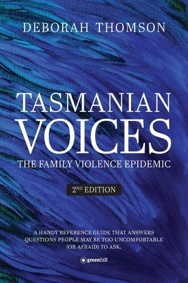 Tasmanian Voices The Family Violence Epidemic - 2nd Edition by Thomson, Deborah