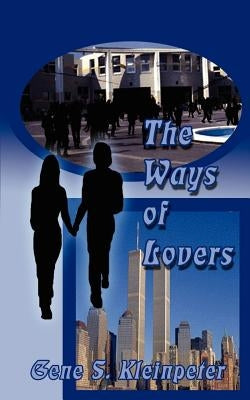 The Ways of Lovers by Kleinpeter, Gene S.