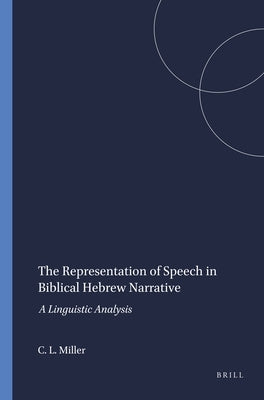 The Representation of Speech in Biblical Hebrew Narrative by Miller, Cynthia