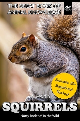 Squirrels: Nutty Rodents in the Wild by Martin, M.