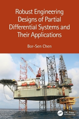 Robust Engineering Designs of Partial Differential Systems and Their Applications by Chen, Bor-Sen