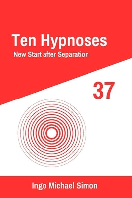 Ten Hypnoses 37: New Start after Separation by Simon, Ingo Michael